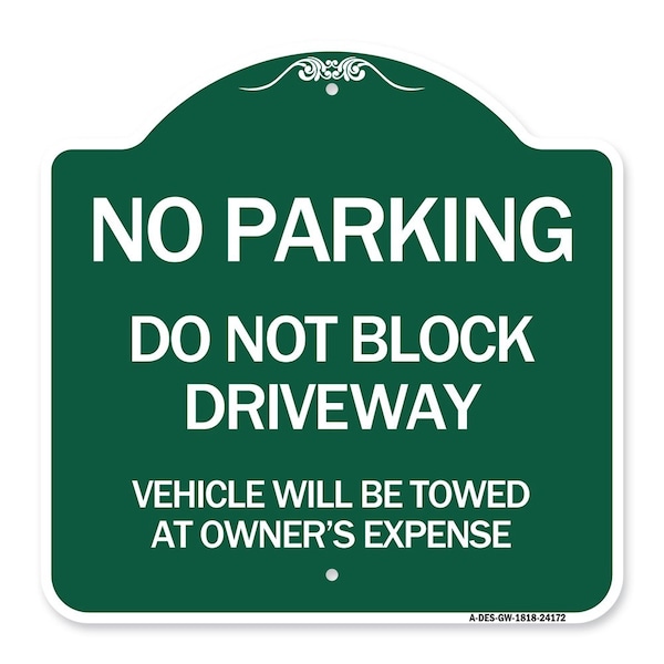 Signmission Do Not Block Driveway Vehicle Towed Owners Expense Heavy-Gauge Alum, 18" L, 18" H, GW-1818-24172 A-DES-GW-1818-24172 - main